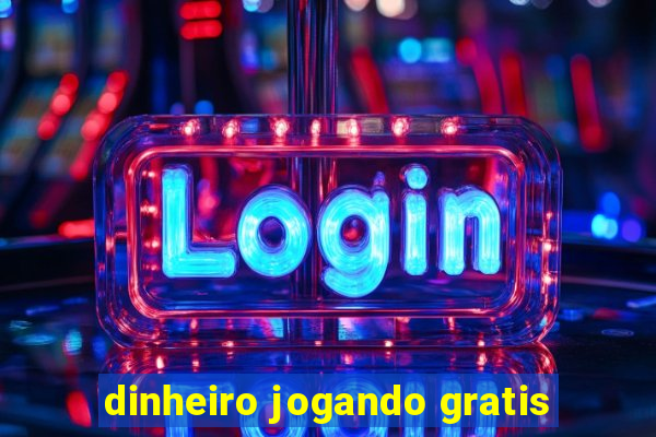 dinheiro jogando gratis